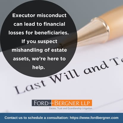 Executer misconduct can lead to financial losses for beneficiaries.