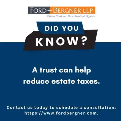 A trust can help reduce estate taxes.